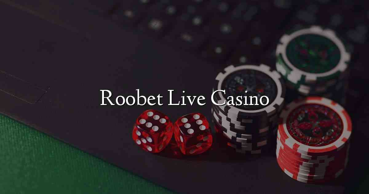 Roobet Live Casino