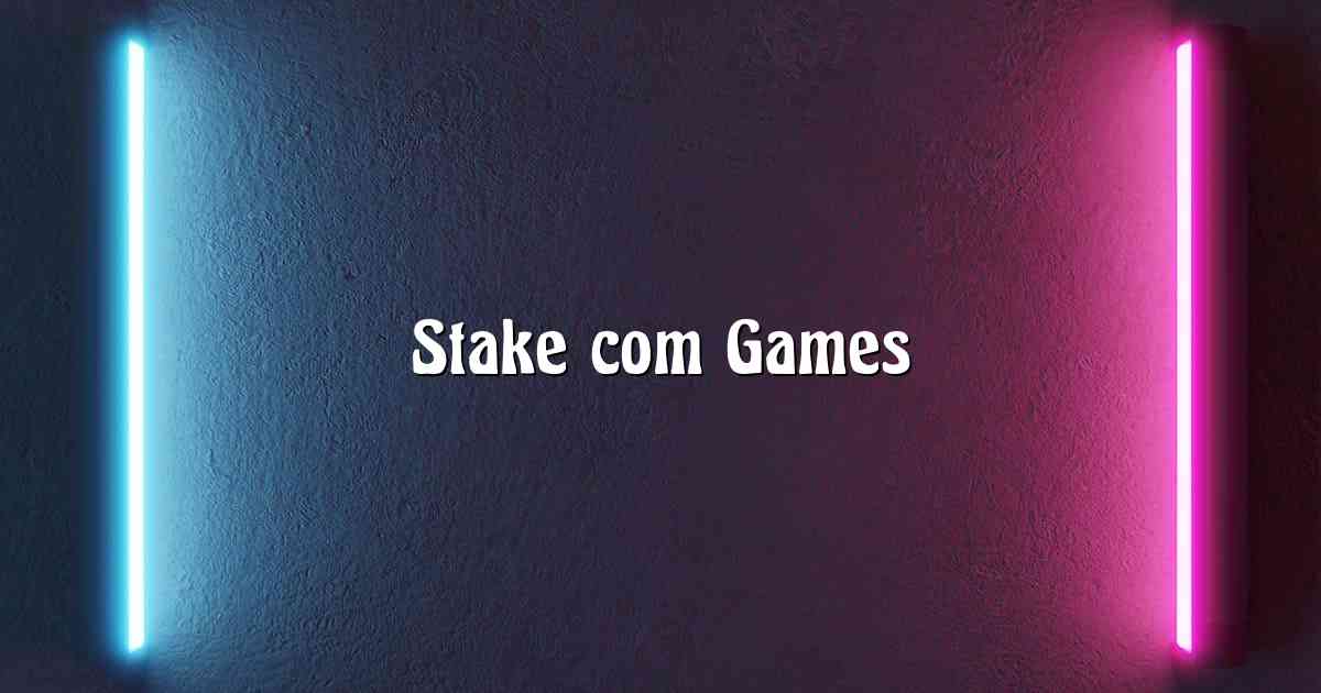 Stake com Games